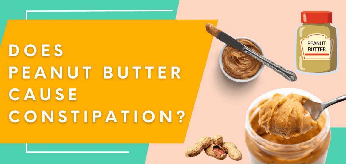 Does Peanut Butter Cause Constipation